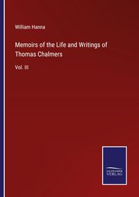 Produktbild: Memoirs of the Life and Writings of Thomas Chalmers