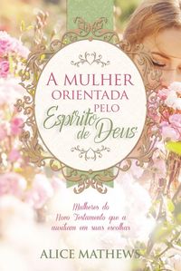Produktbild: A mulher orientada pelo Esp&iacute;rito de Deus