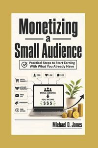 Produktbild: Monetizing A Small Audience
