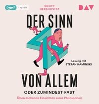 Produktbild: Der Sinn von allem &ndash; oder zumindest fast. &Uuml;berraschende Einsichten eines Philosophen
