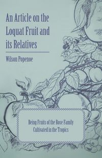 Produktbild: An Article on the Loquat Fruit and its Relatives - Being Fruits of the Rose Family Cultivated in the Tropics