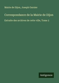 Produktbild: Correspondance de la Mairie de Dijon