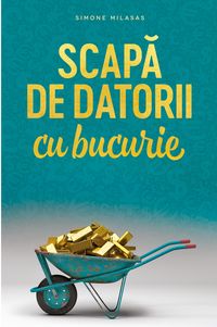 Produktbild: Scap&iquest; de datorii cu bucurie (Romanian)