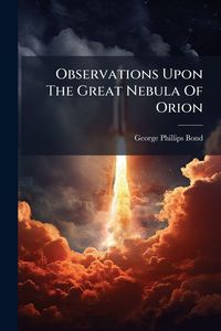 Produktbild: Observations Upon The Great Nebula Of Orion