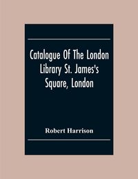 Produktbild: Catalogue Of The London Library St. James'S Square, London