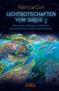 Produktbild: Lichtbotschaften vom Sirius Band 2: Wachstum, Aufstieg, Entfaltung - Auf dem Weg in h&ouml;here Dimensionen