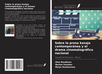 Produktbild: Sobre la prosa kazaja contempor&aacute;nea y el drama cinematogr&aacute;fico nacional