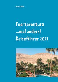 Bild vom Artikel Fuerteventura ...mal anders! Reiseführer 2021 vom Autor Andrea Müller