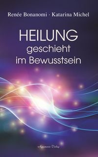 Produktbild: Heilung geschieht im Bewusstsein
