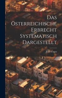Produktbild: Das &Ouml;sterreichische Erbrecht Systematisch Dargestellt