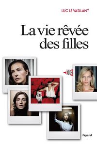 Produktbild: La vie r&ecirc;v&eacute;e des filles