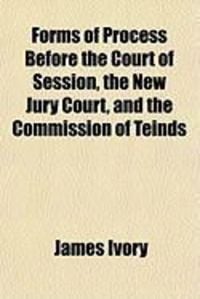 Produktbild: Forms of Process Before the Court of Session, the New Jury Court, and the Commission of Teinds