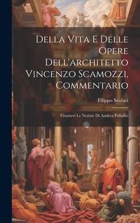 Produktbild: Della vita e delle opere dell'architetto Vincenzo Scamozzi, commentario
