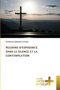 Produktbild: Pelerins D'esperance Dans Le Silence Et La Contemplation