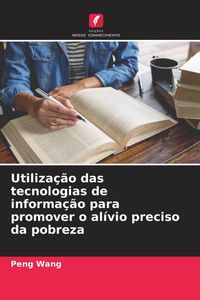 Produktbild: Utiliza&ccedil;&atilde;o das tecnologias de informa&ccedil;&atilde;o para promover o al&iacute;vio preciso da pobreza