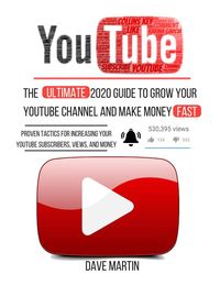 Produktbild: YouTube: The Ultimate 2020 Guide to Grow Your YouTube Channel, Make Money Fast with Proven Techniques and Foolproof Step by Step Strategies