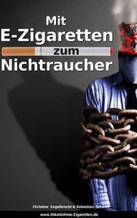 Produktbild: Mit E-Zigaretten zum Nichtraucher! - www.Nikotinfreie-Zigaretten.de