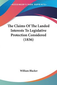 Produktbild: The Claims Of The Landed Interests To Legislative Protection Considered (1836)