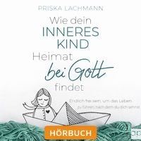 Produktbild: Wie dein inneres Kind Heimat bei Gott findet