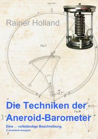 Alte Metereologische Instrumente und deren Entwicklungen / Die Techniken der Aneroid-Barometer