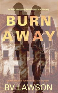Produktbild: Burn Away: An Adam Dutton & Beverly Laborde Mystery (Beverly Laborde & Adam Dutton Mysteries, #3)