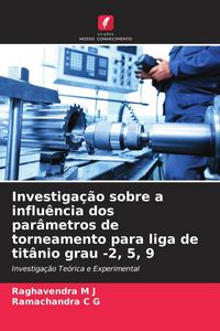Produktbild: Investiga&ccedil;&atilde;o sobre a influ&ecirc;ncia dos par&acirc;metros de torneamento para liga de tit&acirc;nio grau -2, 5, 9