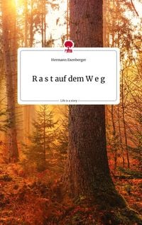 Produktbild: R a s t auf dem W e g. Life is a Story - story.one