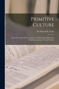 Produktbild: Primitive Culture [microform]: Researches Into the Development of Mythology, Philosophy, Religion, Language, Art and Custom