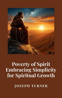 Produktbild: Poverty of Spirit: Embracing Simplicity for Spiritual Growth
