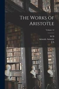 Produktbild: The Works of Aristotle; Volume 12