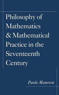 Produktbild: Philosophy of Mathematics and Mathematical Practice in the Seventeenth Century