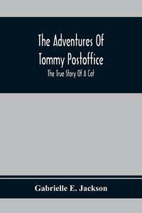 Produktbild: The Adventures Of Tommy Postoffice; The True Story Of A Cat