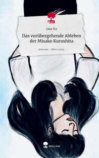 Produktbild: Das vor&uuml;bergehende Ableben der Misako Kuroshita. Life is a Story - story.one