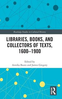 Produktbild: Libraries, Books, and Collectors of Texts, 1600-1900