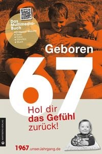 Produktbild: Geboren 1967 - Hol dir das Gef&uuml;hl zur&uuml;ck!