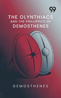 Produktbild: Olynthiacs And The Phillippics Of Demosthenes
