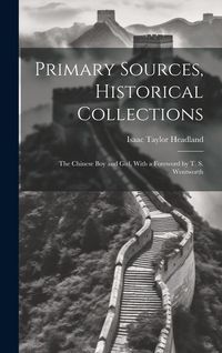 Produktbild: Primary Sources, Historical Collections: The Chinese Boy and Girl, With a Foreword by T. S. Wentworth