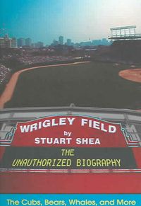 Produktbild: Wrigley Field: The Unauthorized Biography