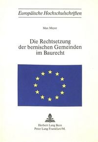 Produktbild: Die Rechtsetzung der bernischen Gemeinden im Baurecht