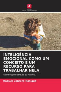 Produktbild: Intelig&ecirc;ncia Emocional Como Um Conceito E Um Recurso Para Trabalhar Nela