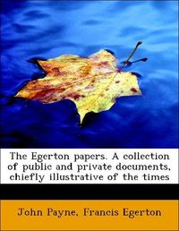 Produktbild: Payne, J: Egerton papers. A collection of public and private
