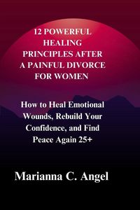Produktbild: 12 Powerful Healing Principles After a Painful Divorce for Women