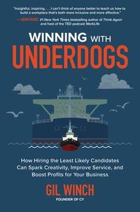 Produktbild: Winning with Underdogs: How Hiring the Least Likely Candidates Can Spark Creativity, Improve Service, and Boost Profits for Your Business