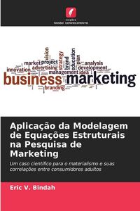 Produktbild: Aplica&ccedil;&atilde;o da Modelagem de Equa&ccedil;&otilde;es Estruturais na Pesquisa de Marketing