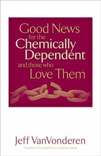 Produktbild: Good News for the Chemically Dependent and Those Who Love Them