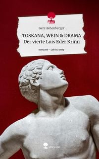 Produktbild: TOSKANA, WEIN & DRAMA Der vierte Luis Eder Krimi. Life is a Story - story.one
