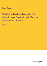 Produktbild: Memoirs of Teachers, Educators, and Promoters and Benefactors of Education, Literature, and Science