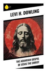 Produktbild: The Aquarian Gospel of Jesus the Christ