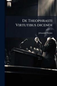 Produktbild: De Theophrasti Virtutibus dicendi
