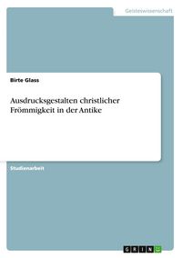 Produktbild: Ausdrucksgestalten christlicher Fr&ouml;mmigkeit in der Antike
